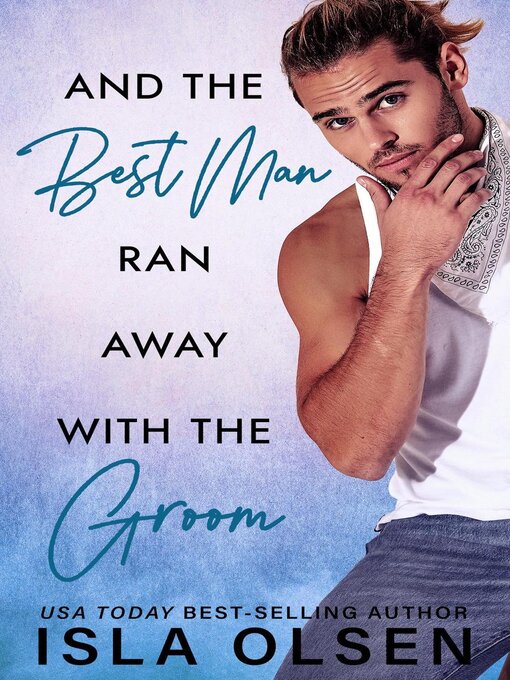 Title details for And the Best Man Ran Away With the Groom by Isla Olsen - Available